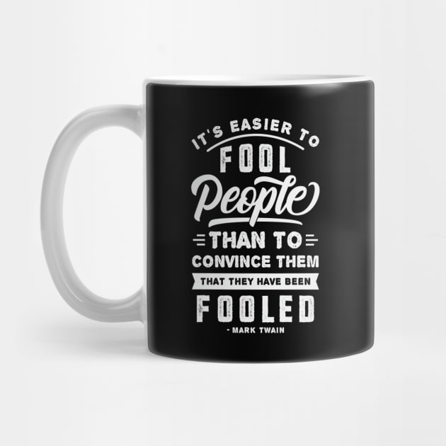 It's Easier To Fool People - Mark Twain Quote by CatsCrew